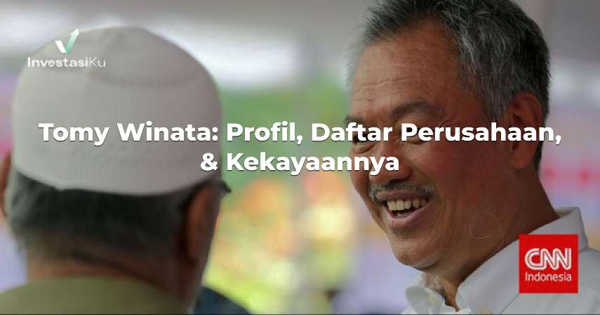 Tomy Winata: Profil, Daftar Perusahaan, & Kekayaannya